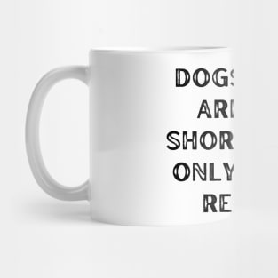 Dogs’ lives are too short. Their only fault, really Mug